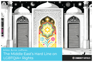 Gayther Articles - Echoes Across Cultures: The Middle East’s Hard Line on LGBTQIA+ Rights