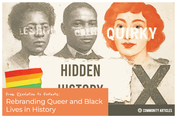Gayther Articles - From Revolution to Footnote: Rebranding Queer and Black Lives in History